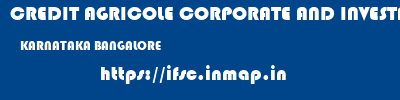 CREDIT AGRICOLE CORPORATE AND INVESTMENT BANK CALYON BANK  KARNATAKA BANGALORE    ifsc code